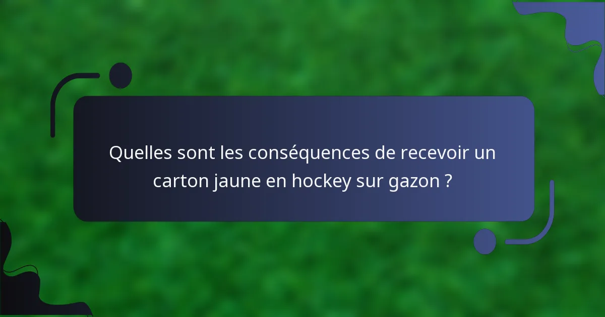 Quelles sont les conséquences de recevoir un carton jaune en hockey sur gazon ?